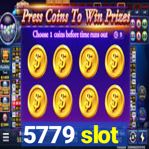 5779 slot